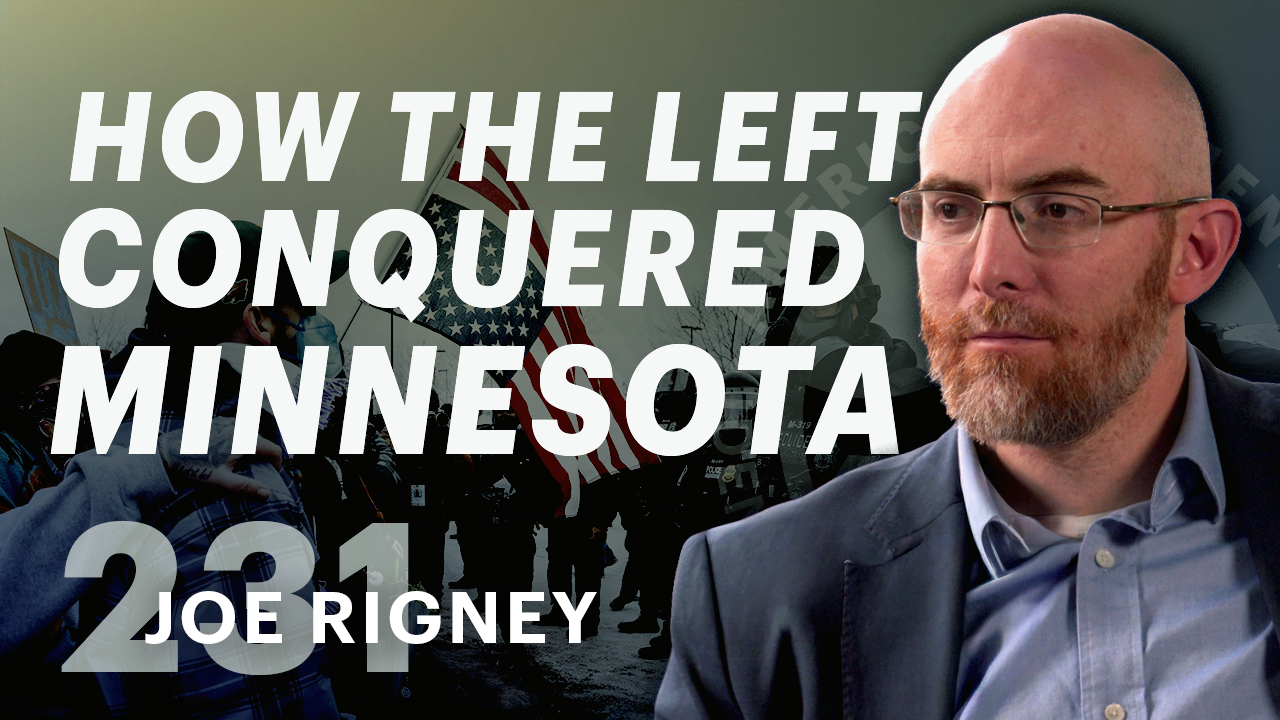 How The Left Conquered Minnesota (ft. Joe Rigney)