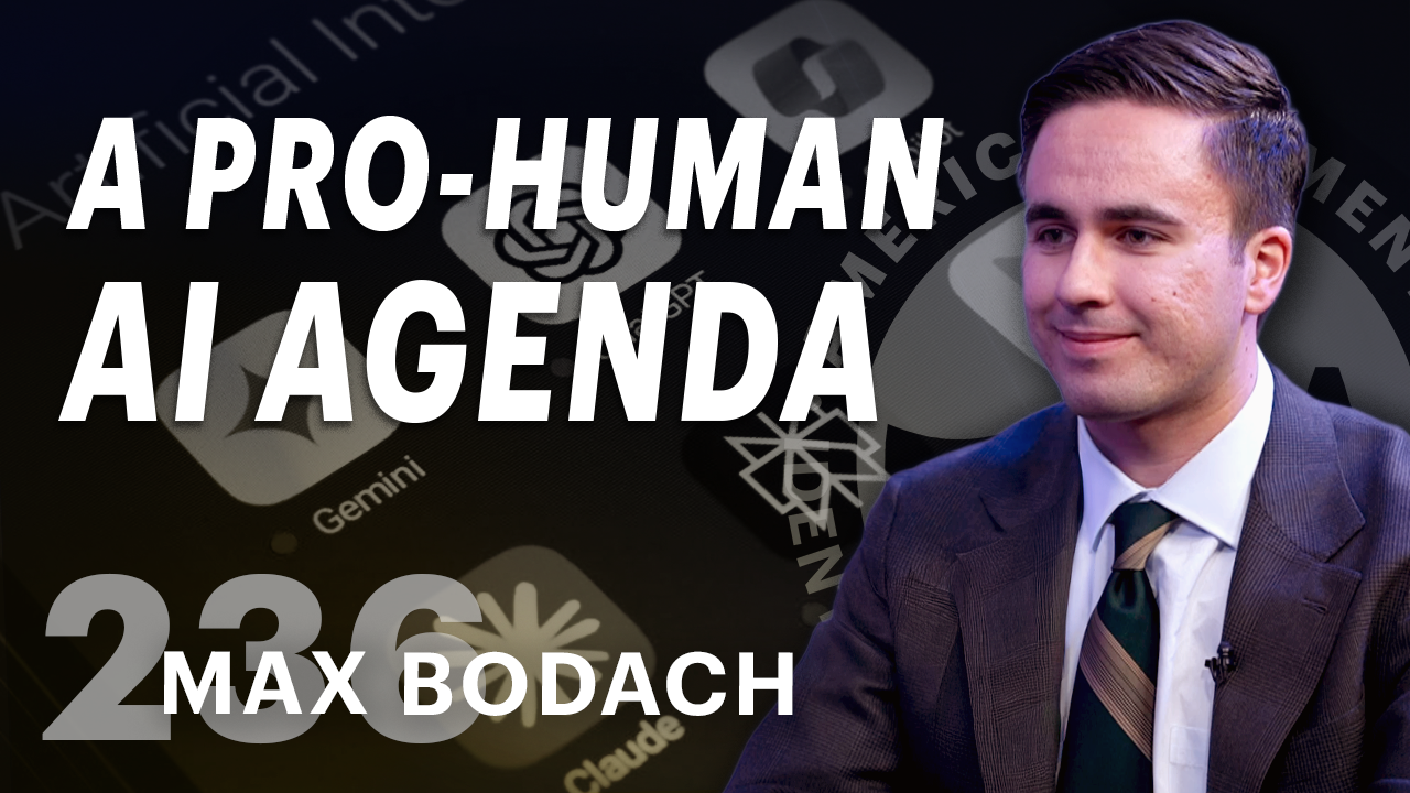 A Pro Human AI Agenda (ft. Max Bodach)